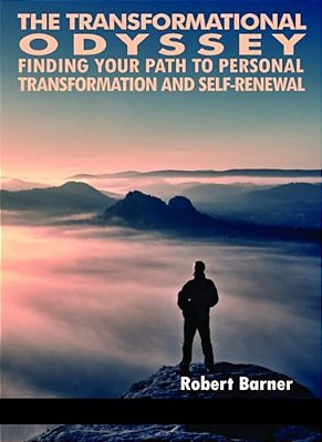 The Transformational Odyssey: Finding Your Path To Personal Transformation And Self-Renewal-..
