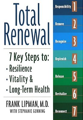Total Renewal: 7 Key Steps To Resilience, Vitality & Long-Term Health-..