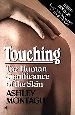 Touching: The Human Significance Of The Skin-..