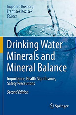 Drinking Water Minerals And Mineral Balance: Importance, Health Significance, Safety Precautions-..