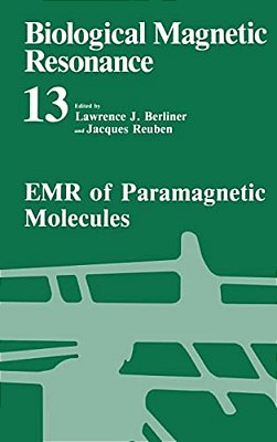 Biological Magnetic Resonance: Volume 13: Emr Of Paramagnetic Molecules-..