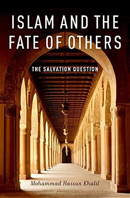 Islam And The Fate Of Others: The Salvation Question-..