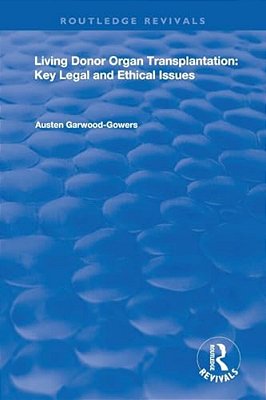 Living Donor Organ Transplantation: Key Legal And Ethical Issues-..