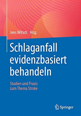 Schlaganfall Evidenzbasiert Behandeln: Studien Und Praxis Zum Thema Stroke-..