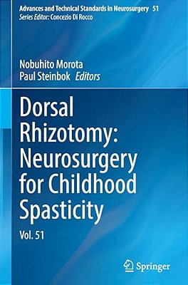 Dorsal Rhizotomy: Neurosurgery For Childhood Spasticity: Vol. 51-..