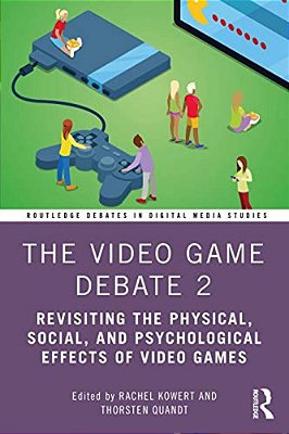 The Video Game Debate 2: Revisiting The Physical, Social, And Psychological Effects Of Video Games-..