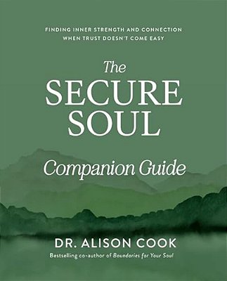 The Secure Soul Companion Guide: Finding Inner Strength And Connection When Trust Doesn't Come Easy-..