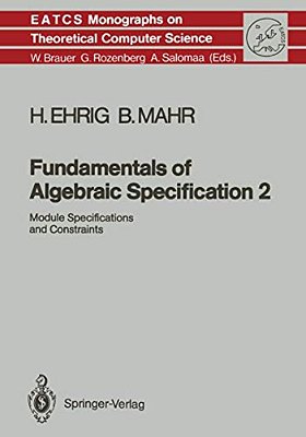 Fundamentals Of Algebraic Specification 2: Module Specifications And Constraints-..