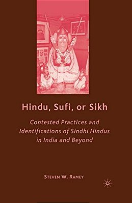 Hindu, Sufi, Or Sikh: Contested Practices And Identifications Of Sindhi Hindus In India And Beyond-..