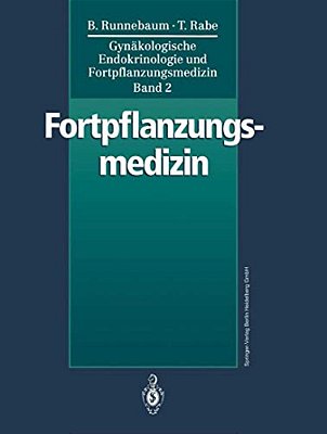 Gynäkologische Endokrinologie Und Fortpflanzungsmedizin: Band 2: Fortpflanzungsmedizin-..