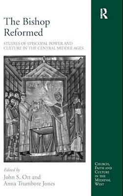 The Bishop Reformed: Studies Of Episcopal Power And Culture In The Central Middle Ages-..
