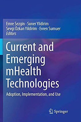 Current And Emerging Mhealth Technologies: Adoption, Implementation, And Use-..