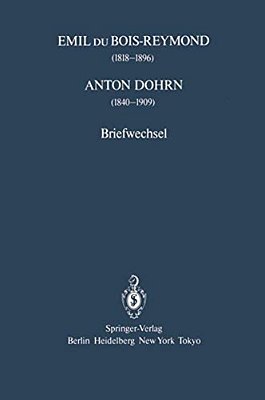 Emil Du Bois-Reymond (1818-1896) Anton Dohrn (1840-1909): Briefwechsel-..