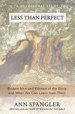 Less Than Perfect: Broken Men And Women Of The Bible And What We Can Learn From Them-..