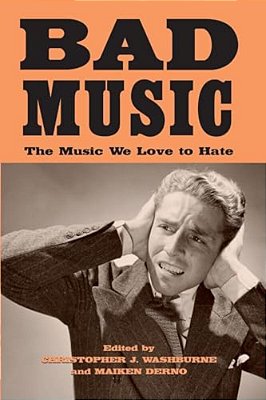 Bad Music: The Music We Love To Hate-..