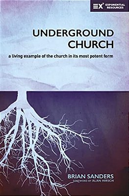 Underground Church: A Living Example Of The Church In Its Most Potent Form-..