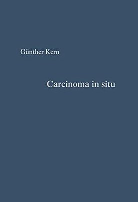 Carcinoma In Situ: Vorstadium Des Gebärmutterhalskrebses Grundlagen Und Praxis-..
