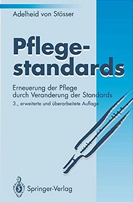 Pflegestandards: Erneuerung Der Pflege Durch Veränderung Der Standards-..
