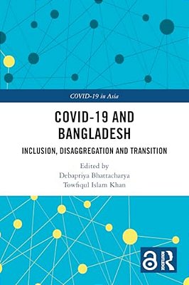 Covid-19 And Bangladesh: Inclusion, Disaggregation And Transition-..