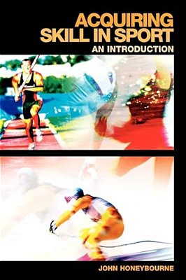 Acquiring Skill In Sport: An Introduction-..