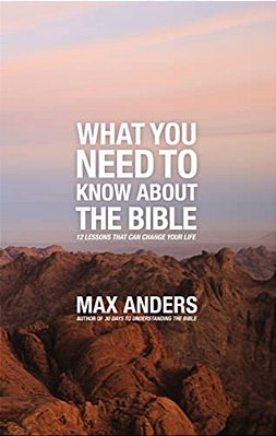 What You Need To Know About The Bible: 12 Lessons That Can Change Your Life-..