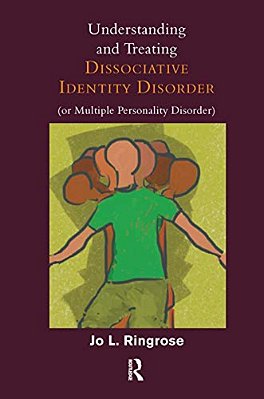 Understanding And Treating Dissociative Identity Disorder (Or Multiple Personality Disorder)-..