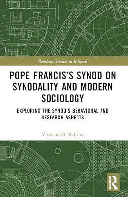 Pope Francis's Synod On Synodality And Modern Sociology: Exploring Behavioral And Research Aspects-..