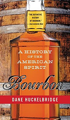 Bourbon: A History Of The American Spirit-..