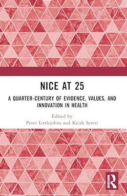 Nice At 25: A Quarter-Century Of Evidence, Values, And Innovation In Health-..