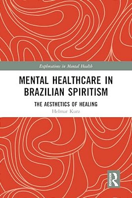 Mental Healthcare In Brazilian Spiritism: The Aesthetics Of Healing-..