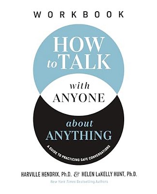 How To Talk With Anyone About Anything Workbook: A Guide To Practicing Safe Conversations-..