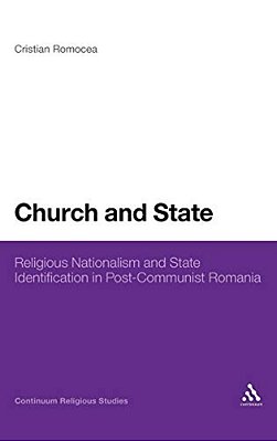 Church And State: Religious Nationalism And State Identification In Post-Communist Romania-..