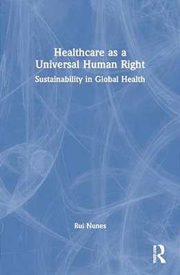 Healthcare As A Universal Human Right: Sustainability In Global Health-..