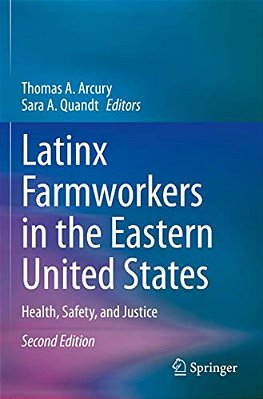 Latinx Farmworkers In The Eastern United States: Health, Safety, And Justice-..