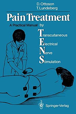 Pain Treatment By Transcutaneous Electrical Nerve Stimulation (Tens): A Practical Manual-..