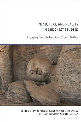 Mind, Text, And Reality In Buddhist Studies: Engaging The Scholarship Of Rupert Gethin-..