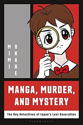 Manga, Murder And Mystery: The Boy Detectives Of Japan's Lost Generation-..