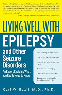 Living Well With Epilepsy And Other Seizure Disorders: An Expert Explains What You Really Need To Know-..