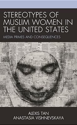 Stereotypes Of Muslim Women In The United States: Media Primes And Consequences-..