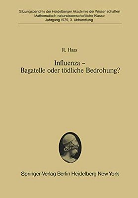 Influenza -- Bagatelle Oder Tödliche Bedrohung?: Vorgelegt In Der Sitzung Vom 3. Februar 1979-..