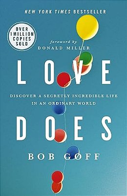 Love Does: Discover A Secretly Incredible Life In An Ordinary World - The Perfect Christian Graduation Gift To Celebrate Your Grad-..