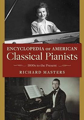 Encyclopedia Of American Classical Pianists: 1800S To The Present-..