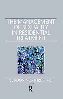 The Management Of Sexuality In Residential Treatment-..