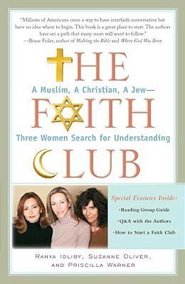 The Faith Club: A Muslim, A Christian, A Jew-- Three Women Search For Understanding-..