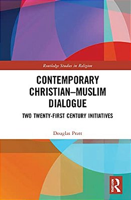 Contemporary Christian-Muslim Dialogue: Two Twenty-First Century Initiatives-..