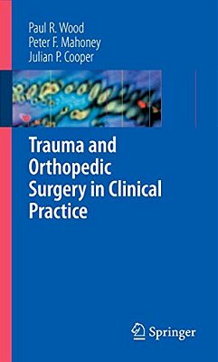 Trauma And Orthopedic Surgery In Clinical Practice-..