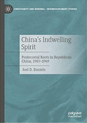 China's Indwelling Spirit: Pentecostal Roots In Republican China, 1907-1949-..