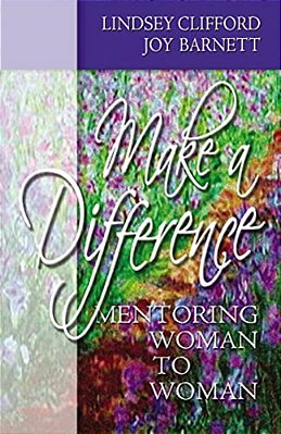 Make A Difference: Mentoring Woman To Woman-..