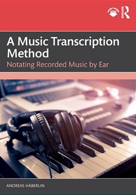 A Music Transcription Method: Notating Recorded Music By Ear-..