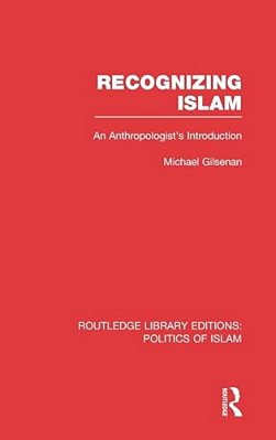 Recognizing Islam: An Anthropologist's Introduction-..